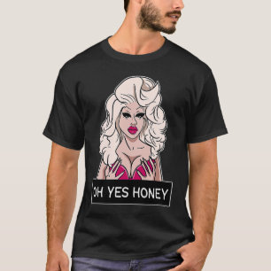 Oh ja Honey Drag Queen Yas Queen ziehen Kleidung L T-Shirt