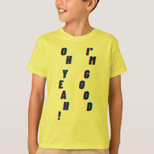 Oh ja! Ich bin gut T-Shirt