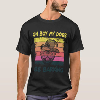 Oh Junge, meine Hunde bellen Sarcastic Quotes T-Shirt
