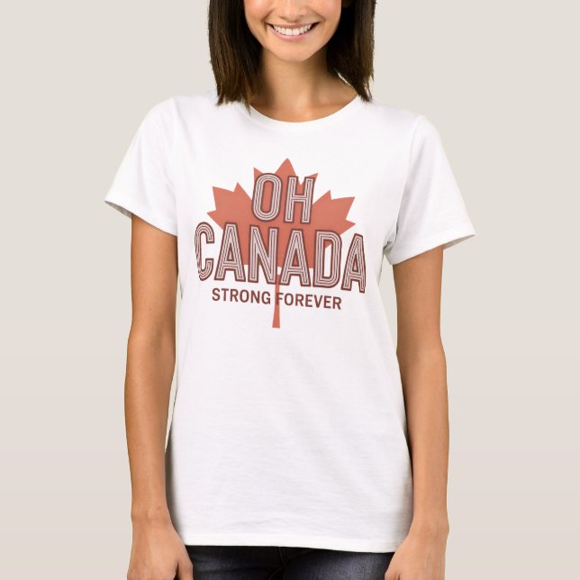 Oh Kanada Stark für immer T-Shirt (Vorderseite)