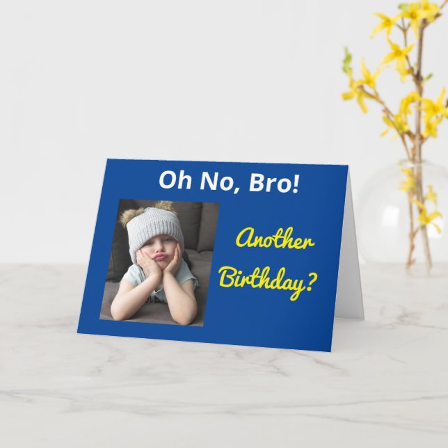 Oh, kein Bro! Brother Another Birthday Funny Siste Karte (Gelbe Blume)