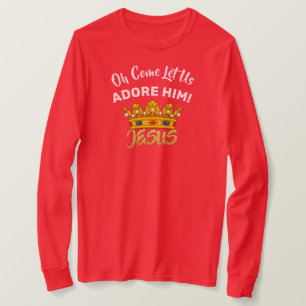 Oh, kommen Sie Lass uns Adore Ihn König Jesus T-Shirt
