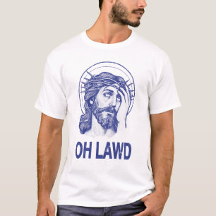 Oh Lawd Funny Jesus T-Shirt