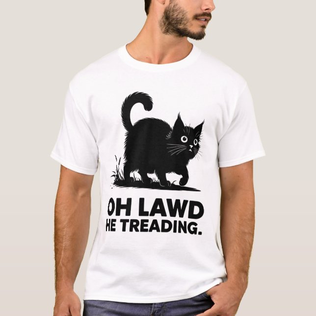 Oh Lawd He Treading Funny Cat Sprichwort T-Shirt (Vorderseite)