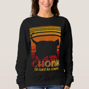 Oh Lord He Coming Chonk Scale Cat Meme Memes Sweatshirt