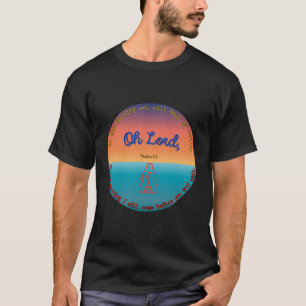 Oh Lord Psalms 53 T-Shirt