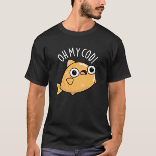 Oh Mein Dorsch Lustiger Fisch Wortspiel Dunkler Hi T-Shirt