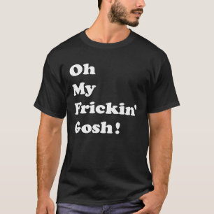 Oh mein Frickin Gosh Potty Mouth Substitut Gesimst T-Shirt