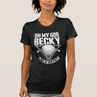 Oh mein Gott Becky Blick auf ihr Schlag-Golf T-Shirt