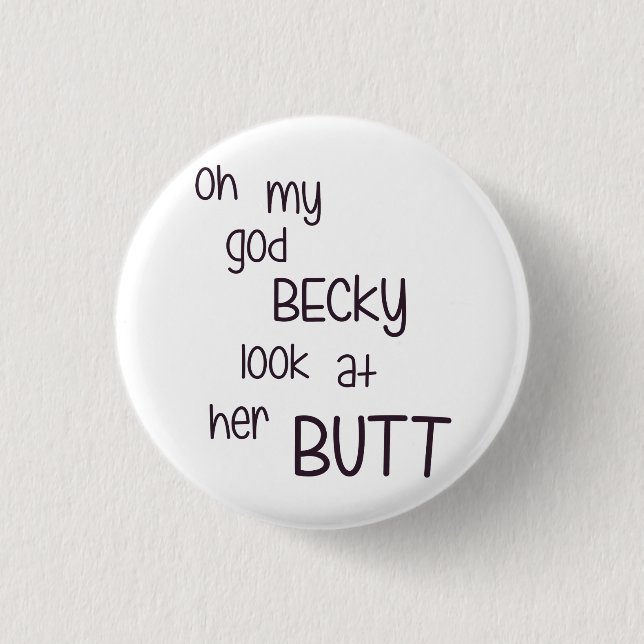 Oh mein Gott Becky Blick auf ihren Hintern Button (Vorderseite)