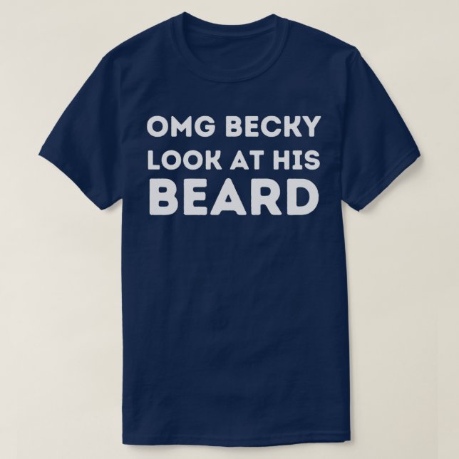 Oh, mein Gott Becky schaut sich seinen Bart an, si T-Shirt (Design vorne)