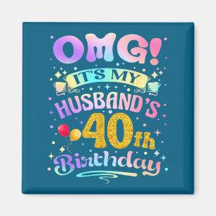 Oh mein Gott, es ist der 40. Geburtstag meines Man Magnet