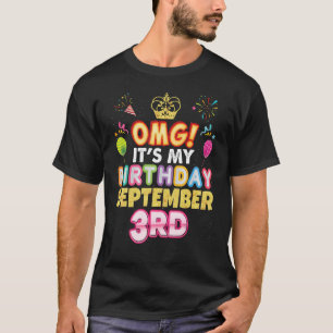 Oh mein Gott, es ist mein Geburtstag, 3. September T-Shirt