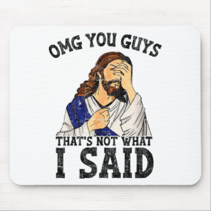 Oh mein Gott Leute das habe ich nicht gesagt Mousepad