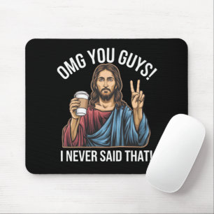 Oh mein Gott Leute, ich habe das nie gesagt Mousepad
