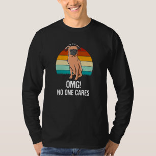 Oh mein Gott, niemanden kümmert's Sarkastisch Lust T-Shirt