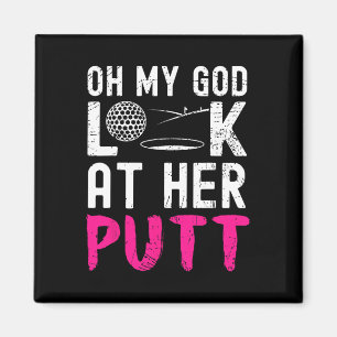 Oh mein Gott, schau dir ihren Putt an Lustiger Gol Magnet
