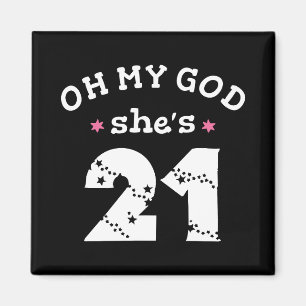 Oh mein Gott, sie ist 21 Jahre alt Magnet
