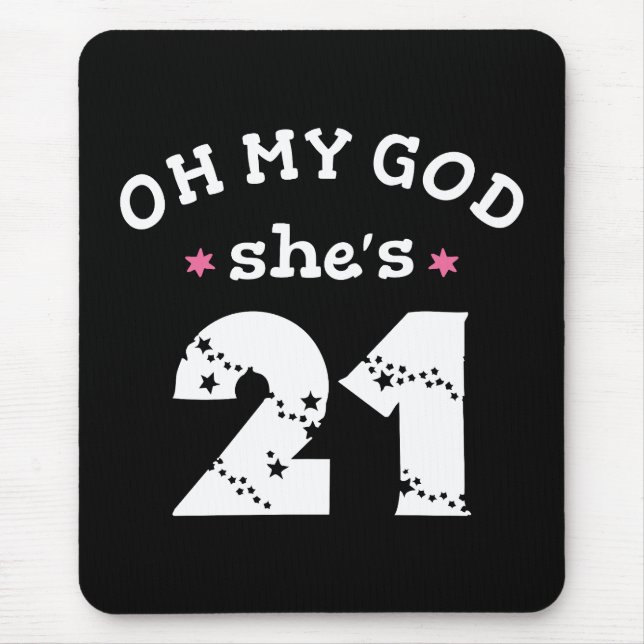 Oh mein Gott, sie ist 21 Jahre alt Mousepad (Vorne)