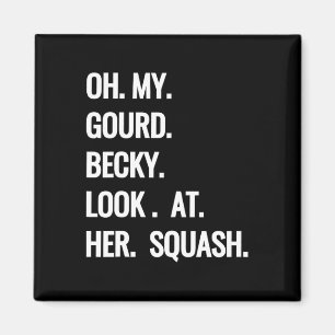 Oh, mein Gourd Becky schaut sich ihre Squash Fun F Magnet