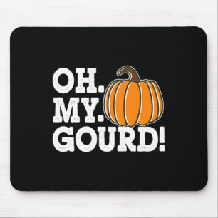 Oh mein Gourd Funny Erntedank Matching Fall Kürbis Mousepad