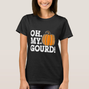 Oh mein Gourd Funny Erntedank Matching Fall Kürbis T-Shirt