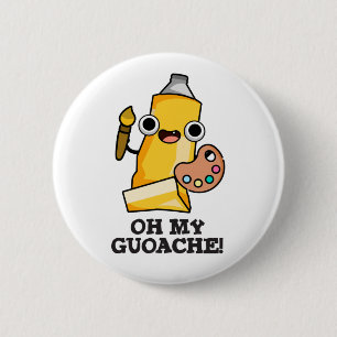 Oh mein Guoache Funny Artist Paint Pub Button