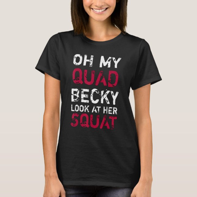 Oh, mein Quad Becky schaut sich ihre Squashanlage  T-Shirt (Vorderseite)
