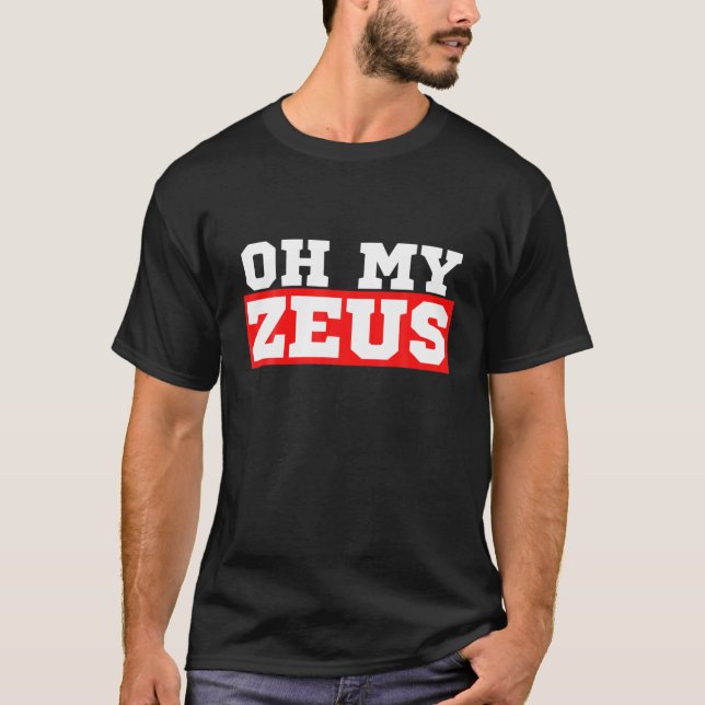 Oh mein Zeus Funny Sarcastic Atheist Spaß Zitat Jo T-Shirt (Vorderseite)