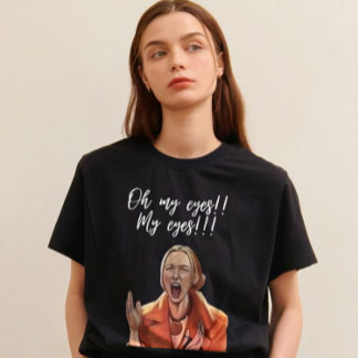 Oh meine Augen! Funny Reaction T - Shirt