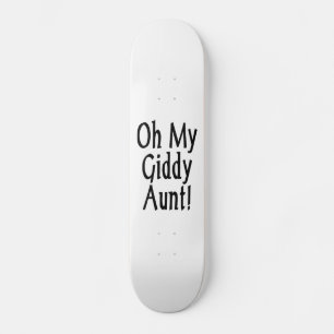 Oh meine Giddy-Tante! Skateboard