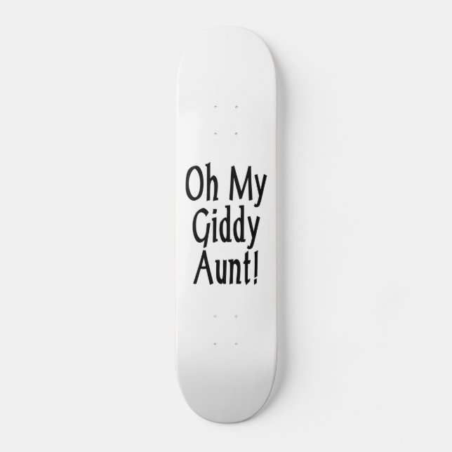 Oh meine Giddy-Tante! Skateboard (Vorderseite)