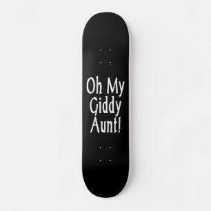 Oh meine Giddy-Tante! Skateboard