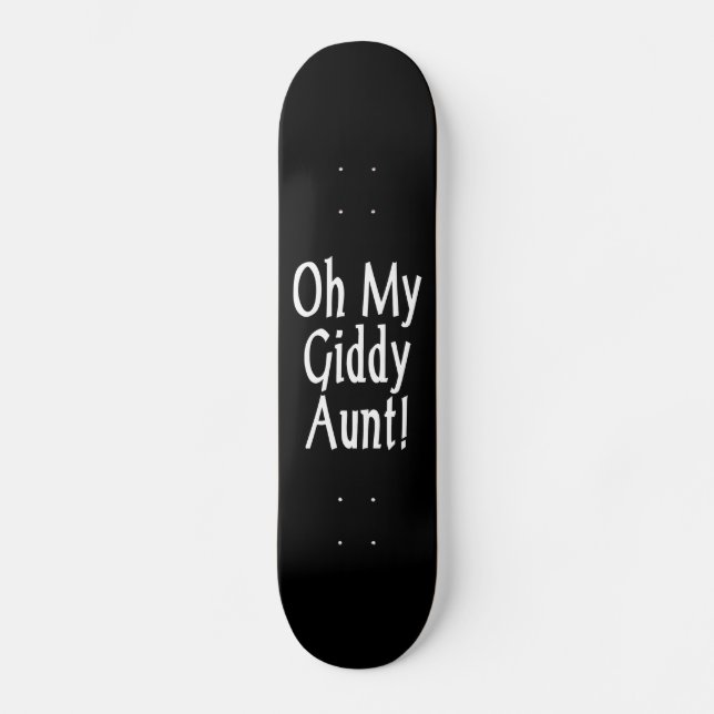 Oh meine Giddy-Tante! Skateboard (Vorderseite)