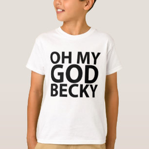 Oh meine Gott Becky Achtzigerjahre t-shirt.png T-Shirt
