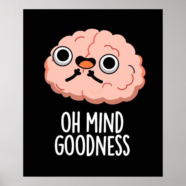 Oh Mind Goodness Funny Brain Pun Dark BG Poster (Vorne)