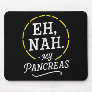 Oh, nah. - Meine Bauchspeicheldrüse - Monat des Be Mousepad