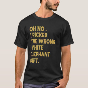 Oh Nein, ich habe das falsche Weiße Elefant_1 T-Shirt