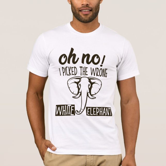 Oh nein, ich habe den falschen weißen Elefanten au T-Shirt (Vorderseite)