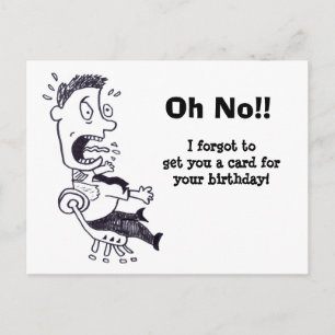 Oh nein, ich habe Ihre Geburtstagskarte vergessen Postkarte