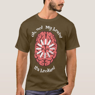 Oh nein, mein Gehirn Itx27 ist kaputt T-Shirt