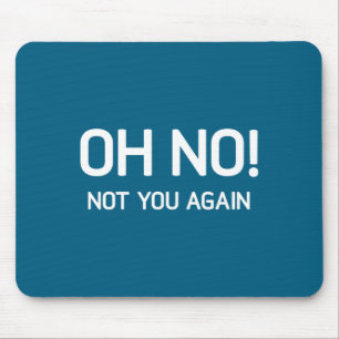 Oh Nein! Nicht du schon wieder, Lustig, Witze, Sar Mousepad
