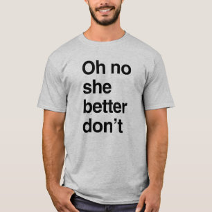 Oh nein, sie sollte besser nicht T-Shirt
