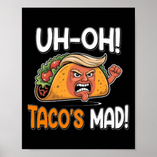 Oh-oh Tacos Mad! - Orange Faced Funny Trump Taco Poster