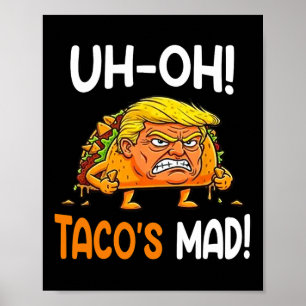 Oh-oh Tacos Mad! - Orange Faced Funny Trump Taco Poster