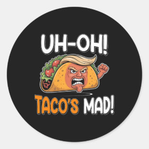 Oh-oh Tacos Mad! - Orange Faced Funny Trump Taco Runder Aufkleber
