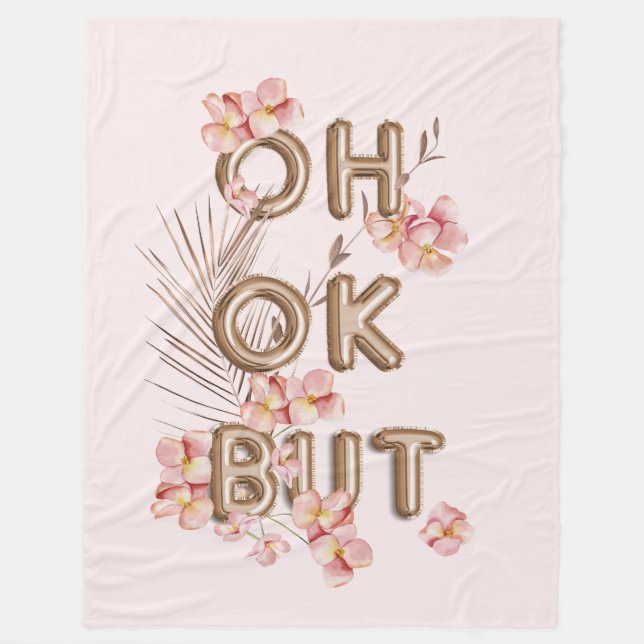 OH OK ABUT- Girly Trendy RoseGold Blume Motivation Fleecedecke (Vorderseite)