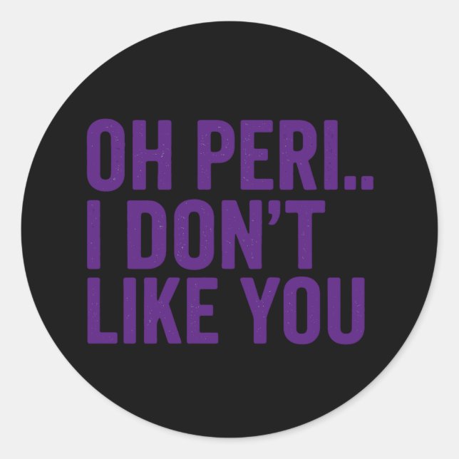 OH PERI... ICH MAG EUCH NICHT - Perimenopausenaufk Runder Aufkleber (Vorderseite)