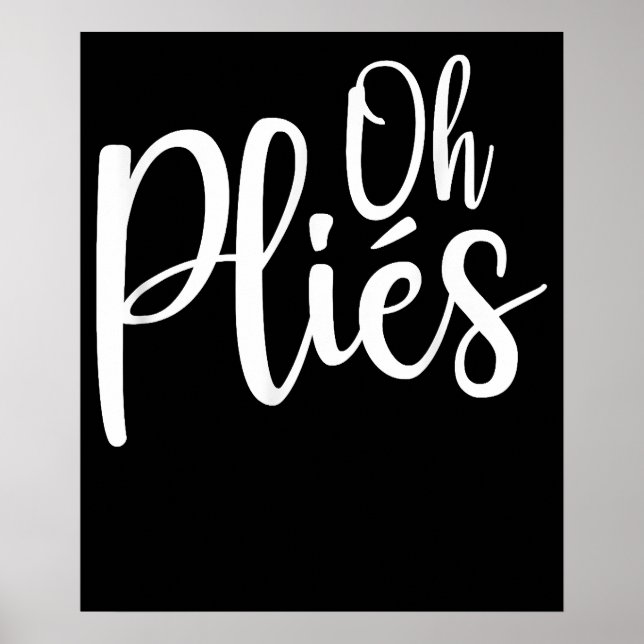 Oh Plies Funny Ballet Dance Instructor Poster (Vorne)