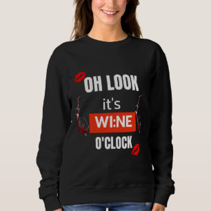 Oh, schau, es ist Wein O Uhr 56 Sweatshirt